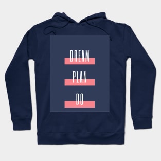 Dream Plan Do Hoodie